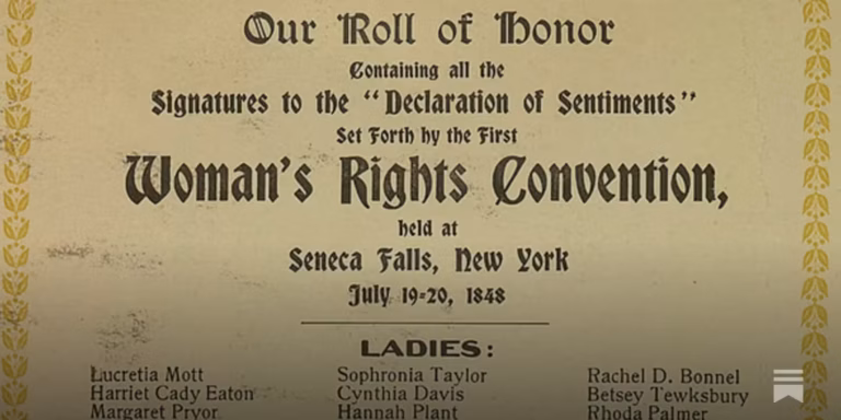 Un document d'époque intitulé « Our Roll of Honor » (Notre tableau d'honneur) répertorie les signataires de la « Déclaration des sentiments » issue de la première Convention sur les droits des femmes — un moment emblématique du mouvement réformiste d'avant la guerre de Sécession — qui s'est tenue à Seneca Falls, dans l'État de New York, les 19 et 20 juillet 1848.