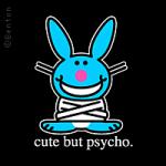 Cute but psycho !